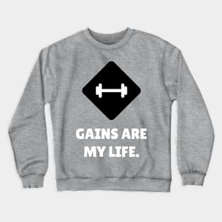 Gains Are My Life Workout Crewneck Sweatshirt